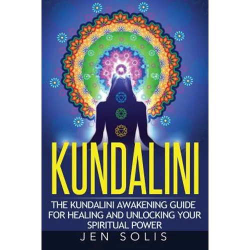 Kundalini: The Kundalini Awakening Guide for Healing and Unlocking Your Spiritual Power - Paperback | Books | Wiccan Center