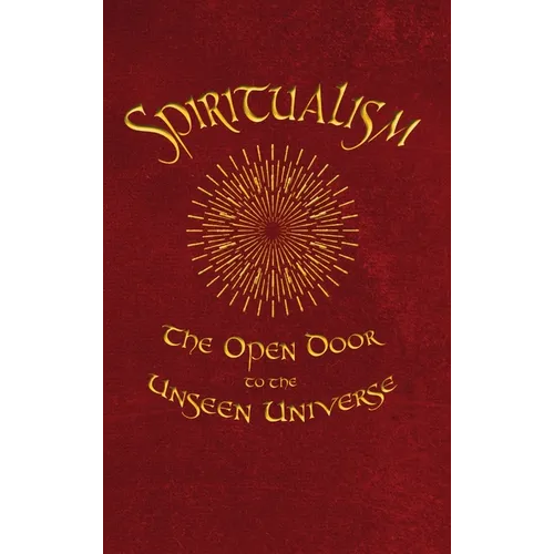 Spiritualism: The Open Door to the Unseen Universe - Hardcover | Books | Wiccan Center