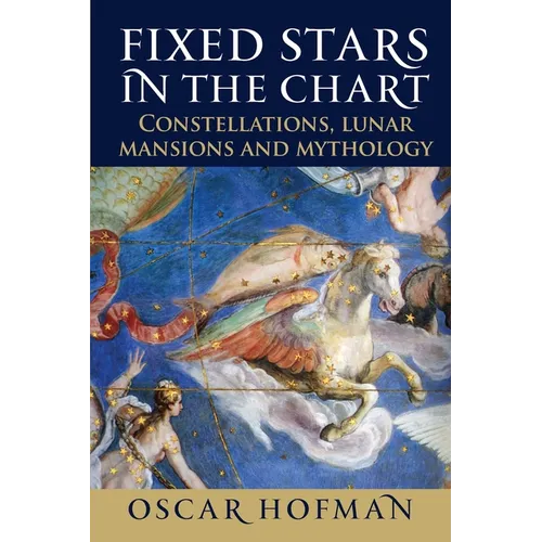 Fixed Stars in the Chart: Constellations, Lunar Mansions and Mythology - Paperback | Books | Wiccan Center