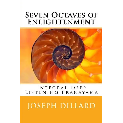 Seven Octaves of Enlightenment: Integral Deep Listening Pranayama - Paperback | Books | Wiccan Center