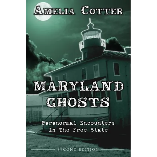 Maryland Ghosts: Paranormal Encounters In The Free State (Second Edition) - Paperback | Books | Wiccan Center