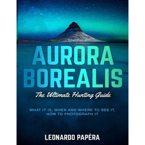 Aurora Borealis: The Ultimate Hunting Guide - Paperback | Books | Wiccan Center