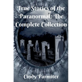 True Stories of the Paranormal: The Complete Collection - Paperback | Books | Wiccan Center