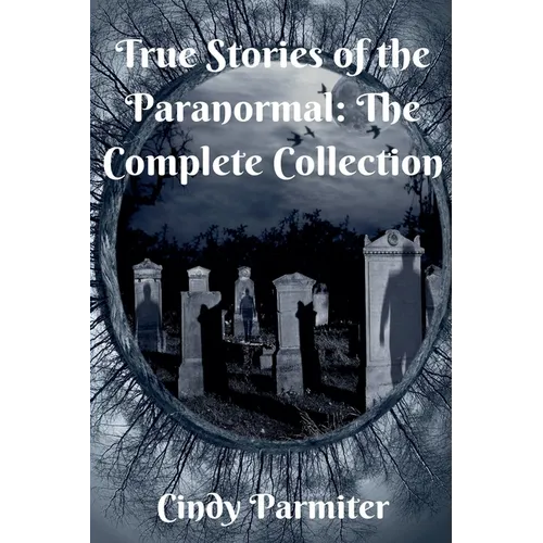 True Stories of the Paranormal: The Complete Collection - Paperback | Books | Wiccan Center