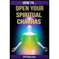 How To Open Your Spiritual Chakras - Paperback