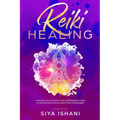 Reiki Healing: A Masterclass: The Step-by-Step, Comprehensive Guide to Master Reiki & Healing Meditation for Beginners - Paperback | Books | Wiccan Center
