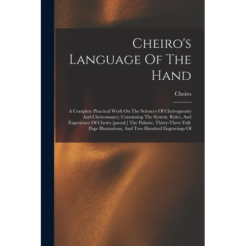 Cheiro's Language Of The Hand: A Complete Practical Work On The Sciences Of Cheirognomy And Cheiromancy, Containing The System, Rules, And Experience - Paperback | Books | Wiccan Center