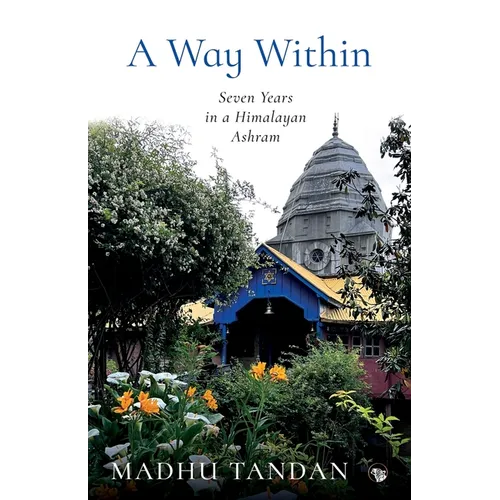 A Way Within: Seven Years in a Himalayan Ashram: Seven Years in a Himalayan Ashram - Paperback | Books | Wiccan Center