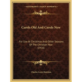 Carols Old And Carols New: For Use At Christmas And Other Seasons Of The Christian Year (1916) - Paperback | Books | Wiccan Center