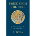 Drink From The Well: A Guide to Recognizing Your Fears and Letting Them Go - Paperback | Books | Wiccan Center
