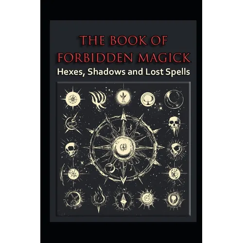 The Book of Forbidden Magick: Hexes, Shadows and Lost Spells - Paperback | Books | Wiccan Center