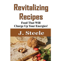 Revitalizing Recipes: Food That Will Charge Up Your Energies! - Paperback | Books | Wiccan Center