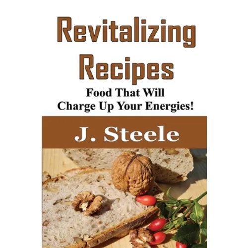 Revitalizing Recipes: Food That Will Charge Up Your Energies! - Paperback | Books | Wiccan Center