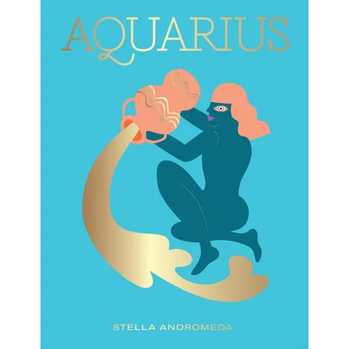 Aquarius: Harness the Power of the Zodiac (Astrology, Star Sign) - Hardcover | Books | Wiccan Center