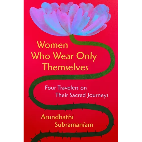 Women Who Wear Only Themselves: Four Travelers on Their Sacred Journeys - Hardcover | Books | Wiccan Center