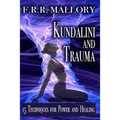 Kundalini and Trauma: The Big Secret of Big Energy - Paperback | Books | Wiccan Center