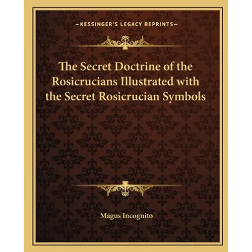 The Secret Doctrine of the Rosicrucians Illustrated with the Secret Rosicrucian Symbols - Paperback | Books | Wiccan Center
