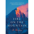 Fire on the Mountain: A Therapist and Client's Transformative Journey to Greater Wholeness - Paperback
