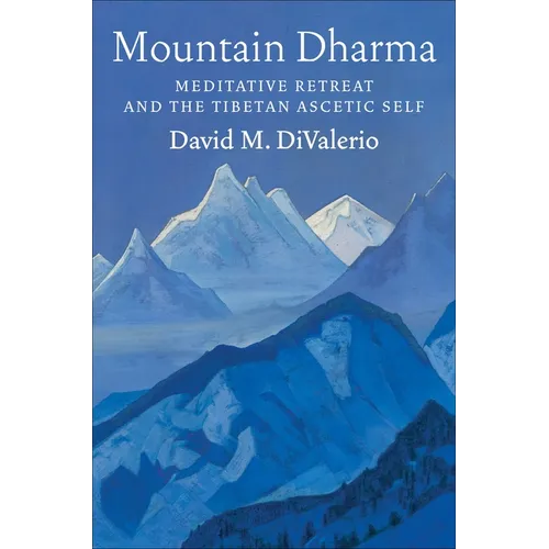 Mountain Dharma: Meditative Retreat and the Tibetan Ascetic Self - Paperback | Books | Wiccan Center