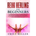 Reiki Healing for Beginners: A COMPREHENSIVE GUIDE to Learning Reiki and Self-Healing TECHNIQUES: With an In-depth Exploration of Reiki PRINCIPLES, - Paperback | Books | Wiccan Center