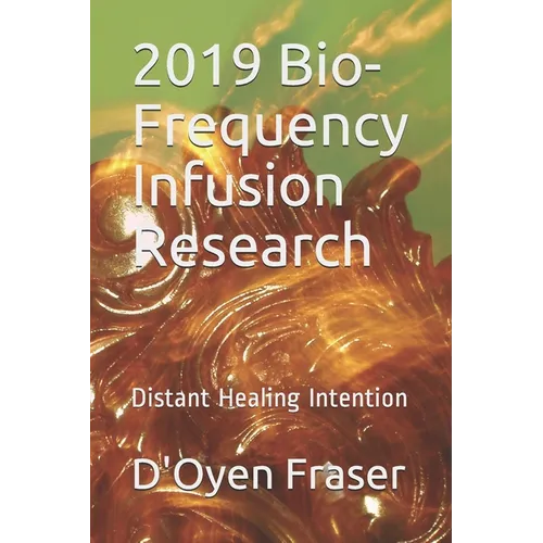 2019 Bio-Frequency Infusion Research: Distant Healing Intention - Paperback | Books | Wiccan Center