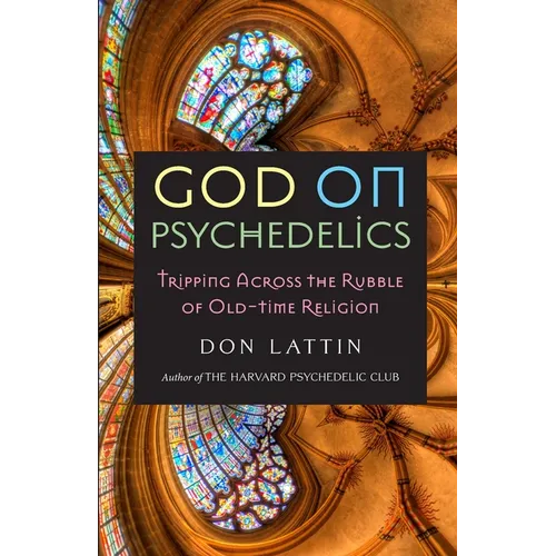 God on Psychedelics: Tripping Across the Rubble of Old-Time Religion - Paperback | Books | Wiccan Center