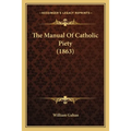 The Manual Of Catholic Piety (1863) - Paperback