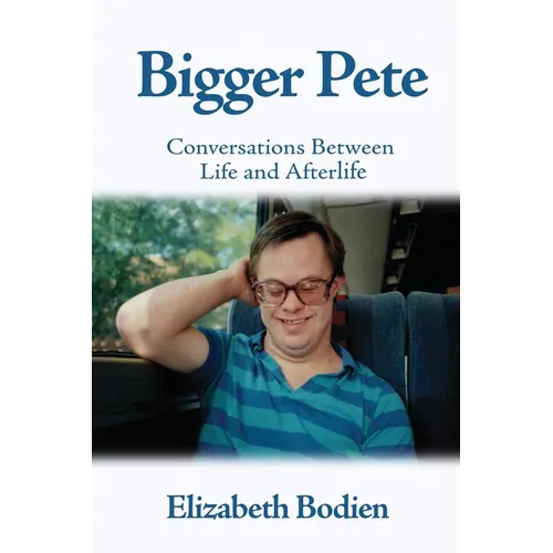 Bigger Pete: Conversations Between Life and Afterlife - Paperback | Books | Wiccan Center