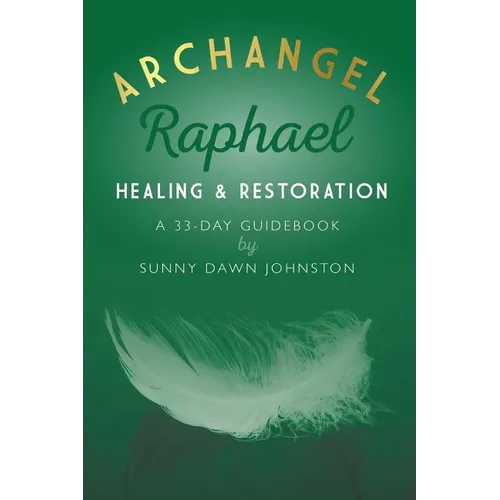 Archangel Raphael: Healing & Restoration: A 33-Day Guidebook - Paperback | Books | Wiccan Center