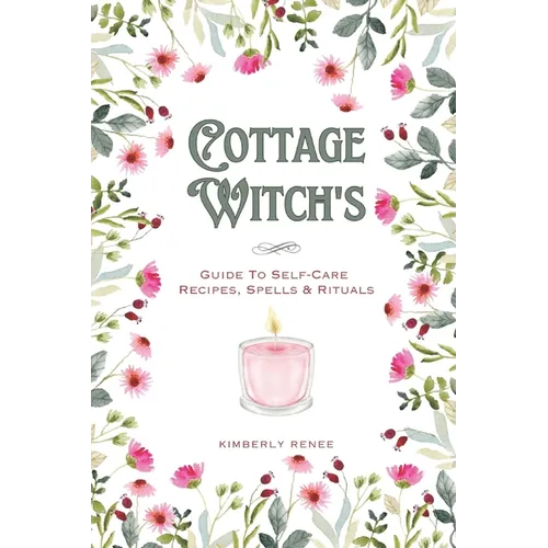 Cottage Witch's: Guide To Self-Care Recipes, Spells & Rituals - Paperback | Books | Wiccan Center