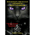 Witchcraft, the Occult and How to Select a Familiar: A Shaman's Personal Workbook and Study Guide - Paperback | Books | Wiccan Center