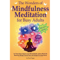The Wonders of Mindfulness Meditation for Busy Adults - Paperback | Books | Wiccan Center