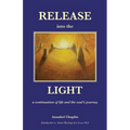 Release into the Light: a Continuation of Life and the Soul's Journey - Paperback | Books | Wiccan Center