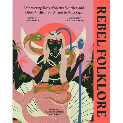 Rebel Folklore: Empowering Tales of Spirits, Witches, and Other Misfits from Anansi to Baba Yaga - Hardcover | Books | Wiccan Center