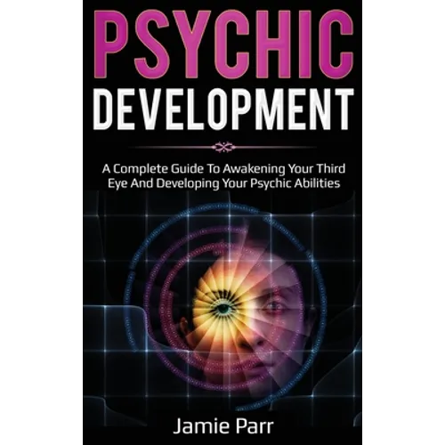 Psychic Development: A Complete Guide to Awakening Your Third Eye and Developing Your Psychic Abilities - Hardcover | Books | Wiccan Center