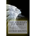 The Journey to Spirit: A Guide to Psychic Development and Spiritual and Inspirational Philosophy - Paperback | Books | Wiccan Center