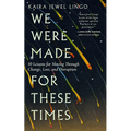 We Were Made for These Times: Ten Lessons for Moving Through Change, Loss, and Disruption - Paperback | Books | Wiccan Center