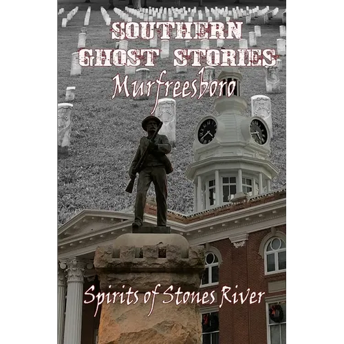 Southern Ghost Stories: Murfreesboro, Spirits of Stones River - Paperback | Books | Wiccan Center