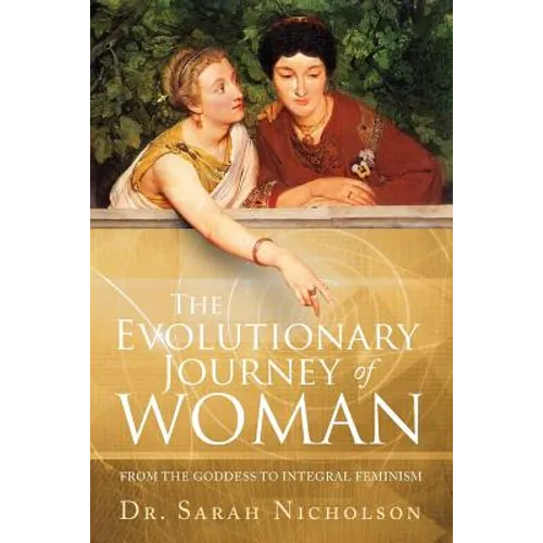The Evolutionary Journey of Woman: From the Goddess to Integral Feminism - Paperback | Books | Wiccan Center