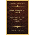 Paul, Campaigner For Christ: A Course Of Study For The Epworth League (1915) - Paperback | Books | Wiccan Center