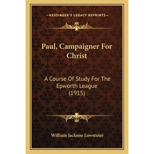 Paul, Campaigner For Christ: A Course Of Study For The Epworth League (1915) - Paperback | Books | Wiccan Center