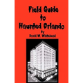 Field Guide To Haunted Orlando - Paperback | Books | Wiccan Center