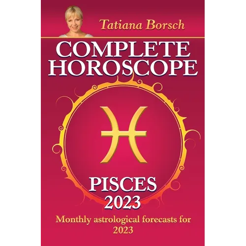 Complete Horoscope Pisces 2023: Monthly Astrological Forecasts for 2023 - Paperback | Books | Wiccan Center
