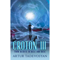 Croton III: From Heaven to Hell and Back - Paperback