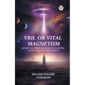 Vril or Vital Magnetism Secret Doctrine of Ancient Atlantis, Egypt, Chaldea and Greece - Paperback | Books | Wiccan Center