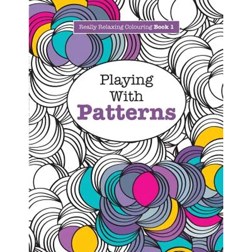 Really RELAXING Colouring Book 1: Playing with Patterns - Paperback | Books | Wiccan Center