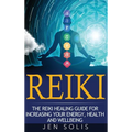 Reiki: The Reiki Healing Guide for Increasing Your Energy, Health and Well-being - Hardcover | Books | Wiccan Center