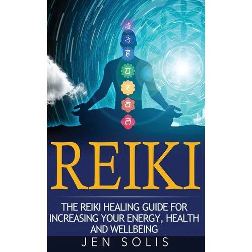 Reiki: The Reiki Healing Guide for Increasing Your Energy, Health and Well-being - Hardcover | Books | Wiccan Center