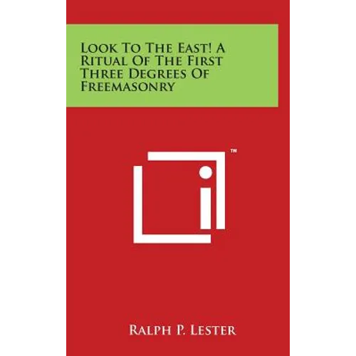 Look To The East! A Ritual Of The First Three Degrees Of Freemasonry - Hardcover | Books | Wiccan Center
