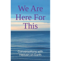 We Are Here For This - Paperback | Books | Wiccan Center